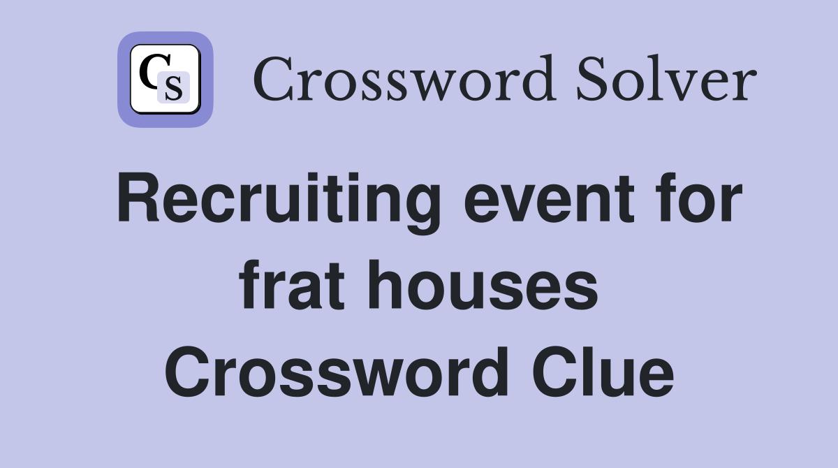 Recruiting event for frat houses Crossword Clue