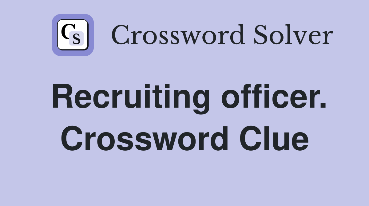 Recruiting officer. Crossword Clue