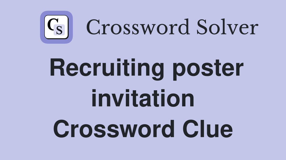 Recruiting poster invitation Crossword Clue