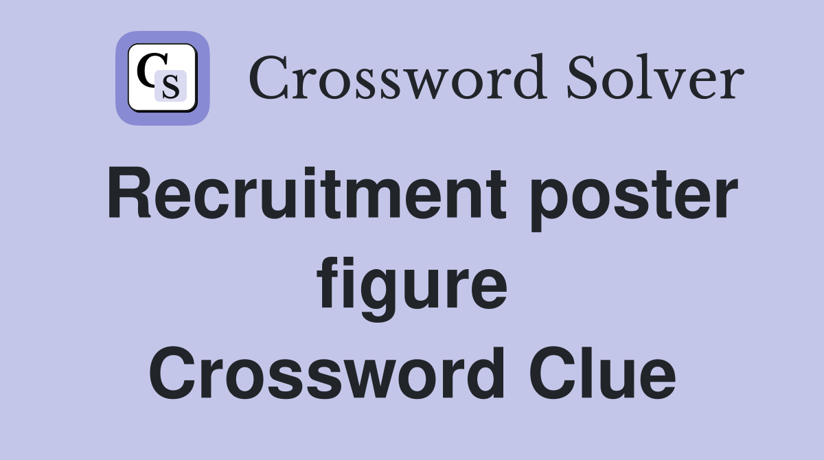 Recruitment poster figure Crossword Clue