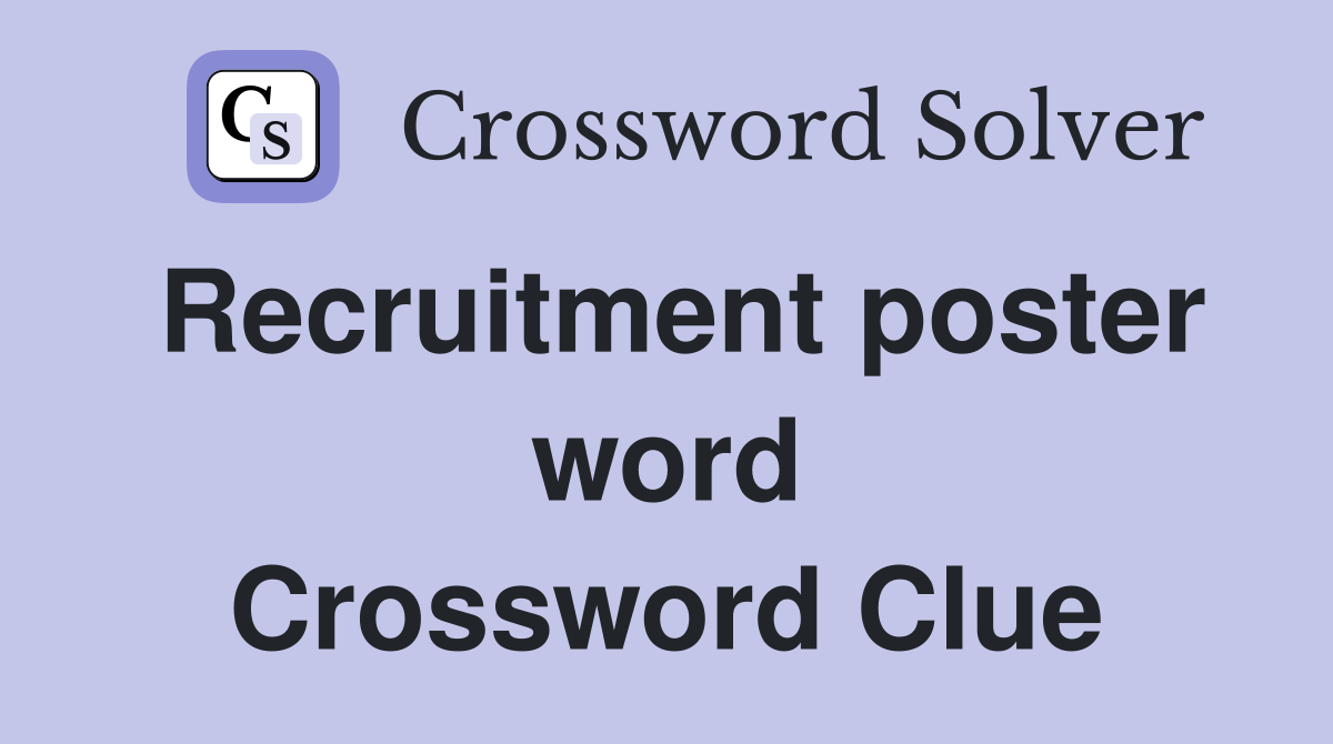 Recruitment poster word Crossword Clue