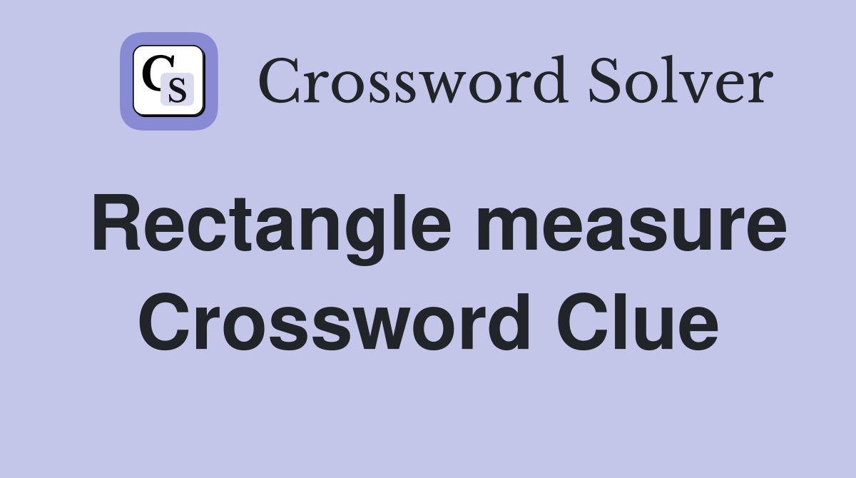 Rectangle measure Crossword Clue