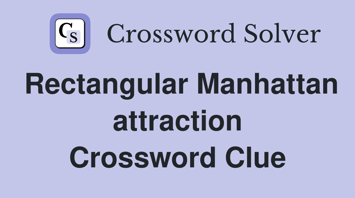 Rectangular Manhattan attraction Crossword Clue