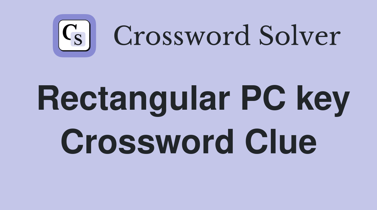Rectangular PC key Crossword Clue