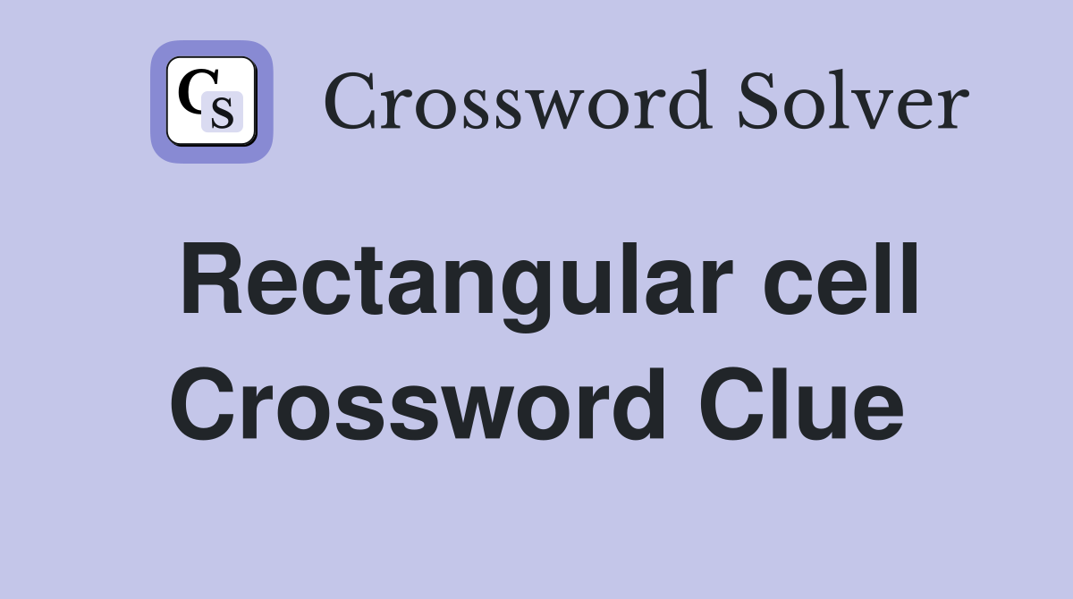Rectangular cell Crossword Clue