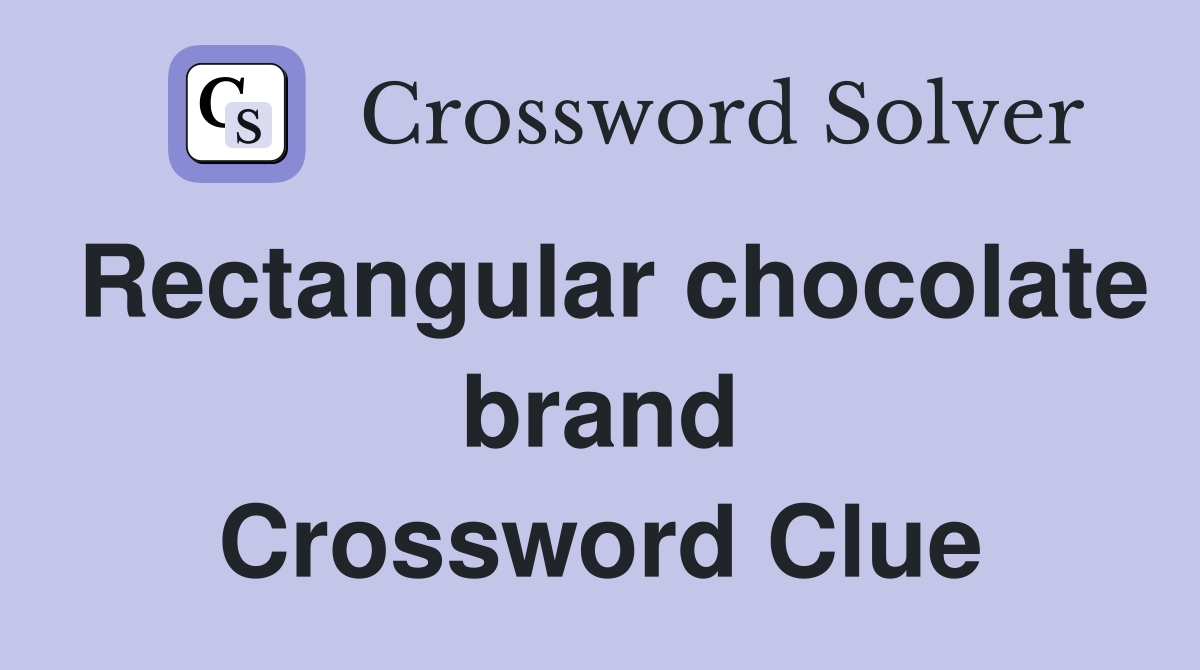 Rectangular chocolate brand Crossword Clue
