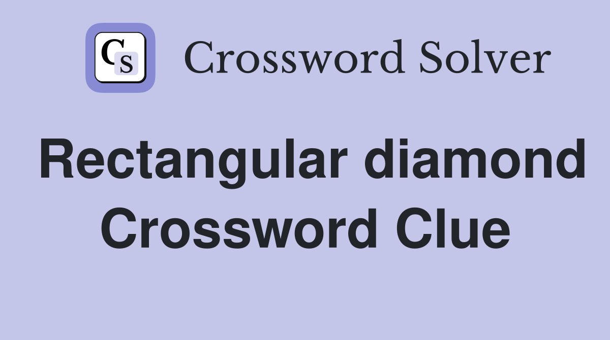 Rectangular diamond Crossword Clue