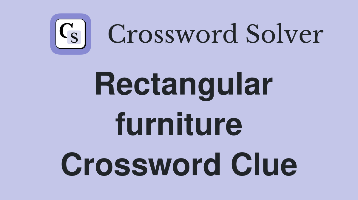 Rectangular furniture Crossword Clue