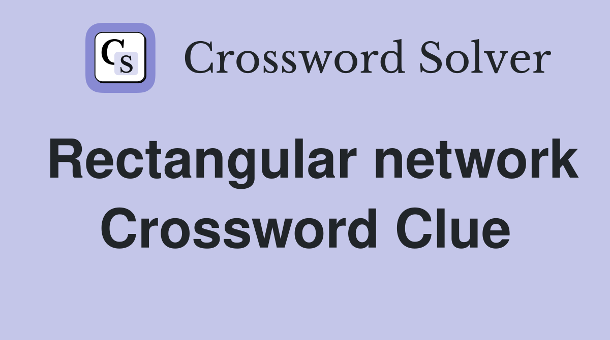 Rectangular network Crossword Clue