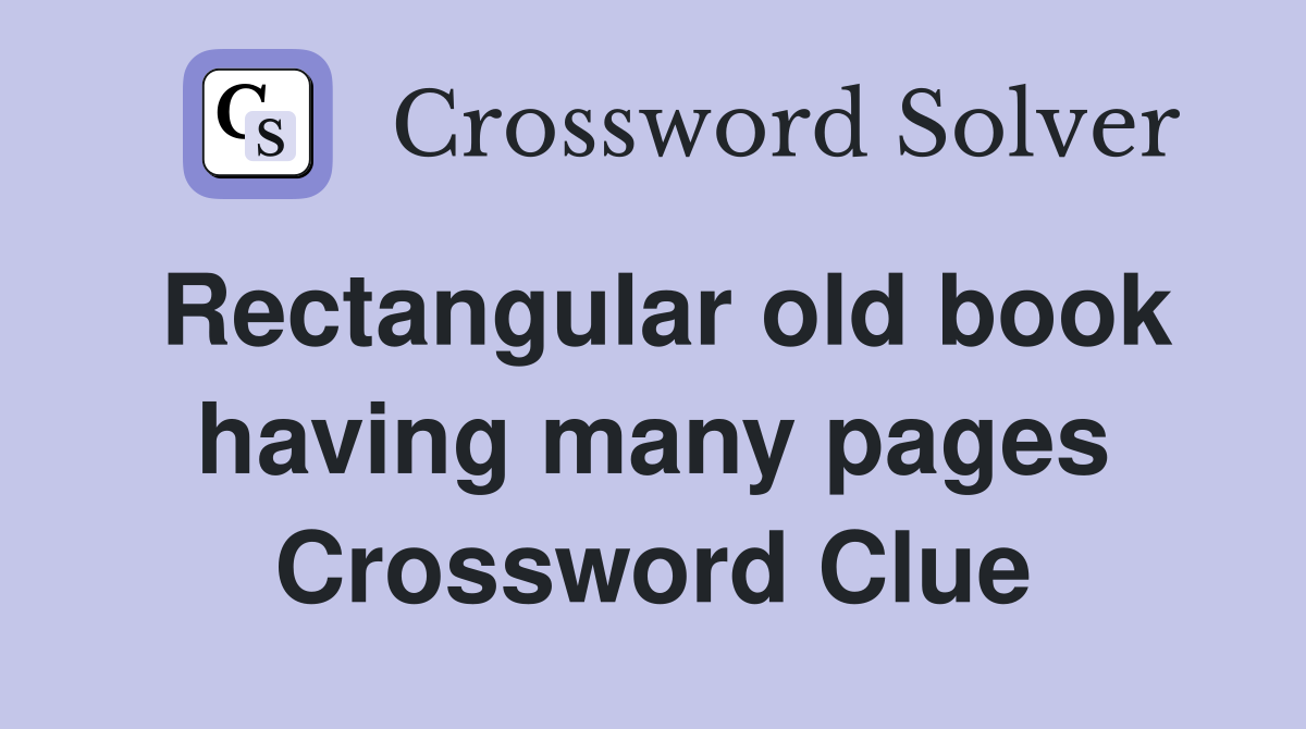 Rectangular old book having many pages Crossword Clue