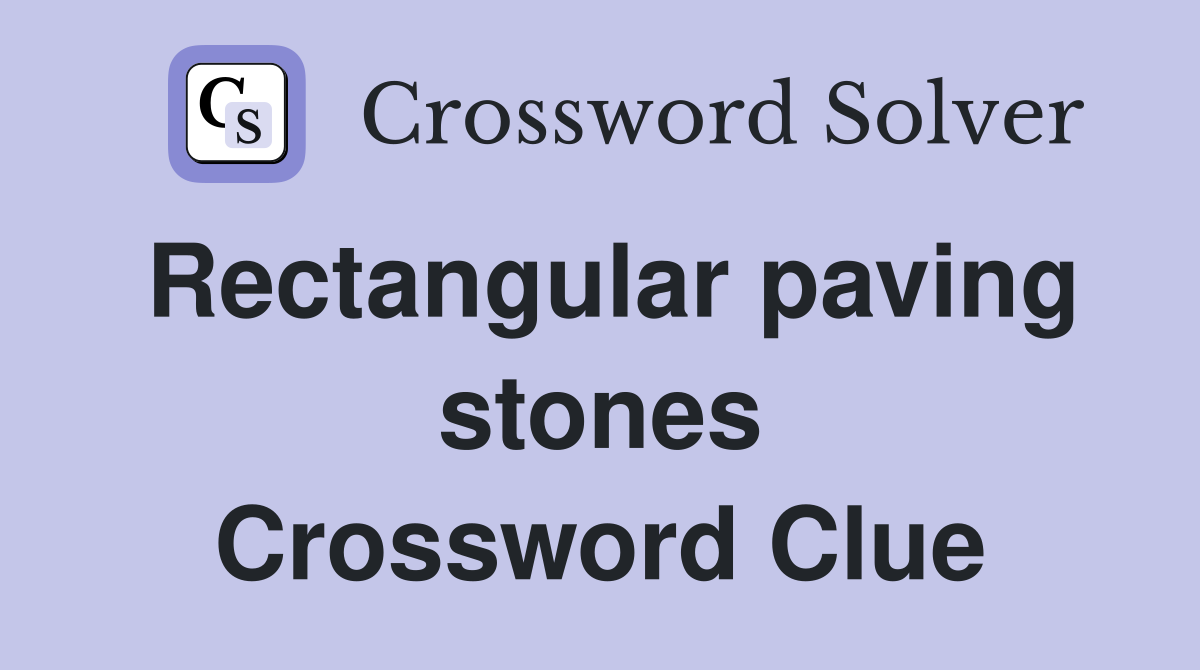 Rectangular paving stones Crossword Clue