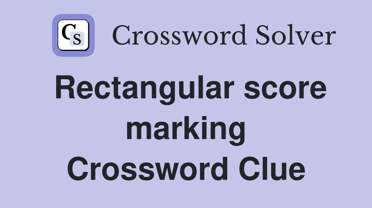 Rectangular score marking Crossword Clue