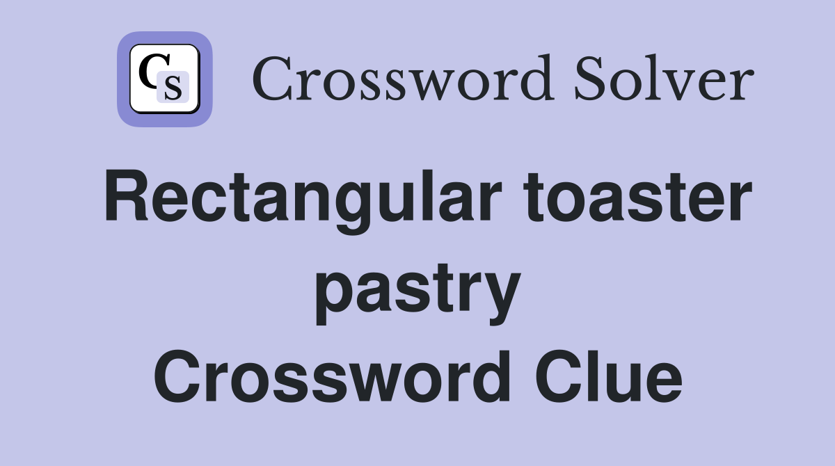 Rectangular toaster pastry Crossword Clue