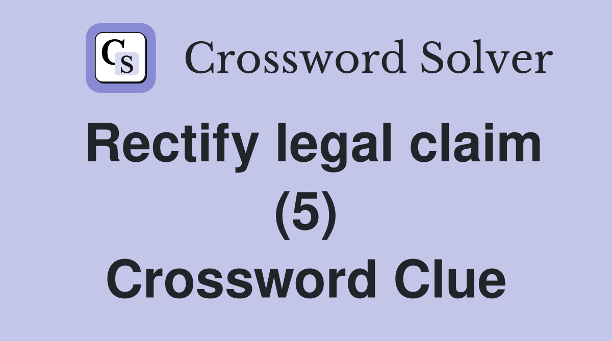 Rectify legal claim (5) Crossword Clue