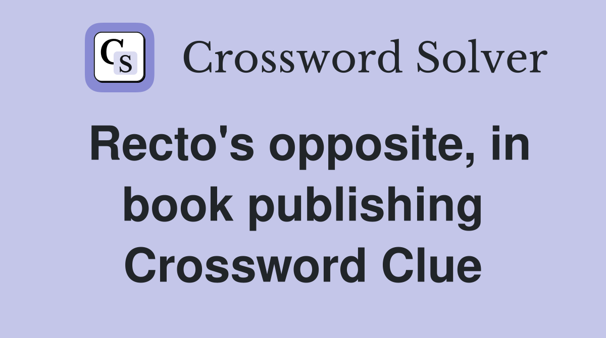 Recto's opposite, in book publishing Crossword Clue