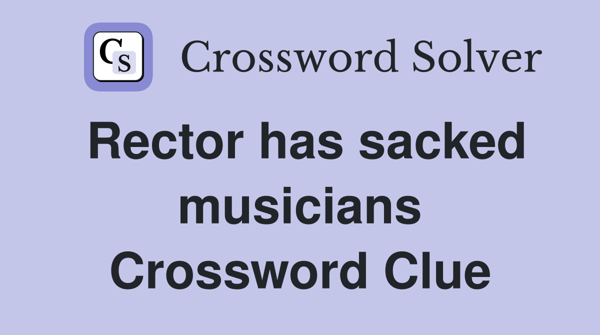Rector has sacked musicians Crossword Clue