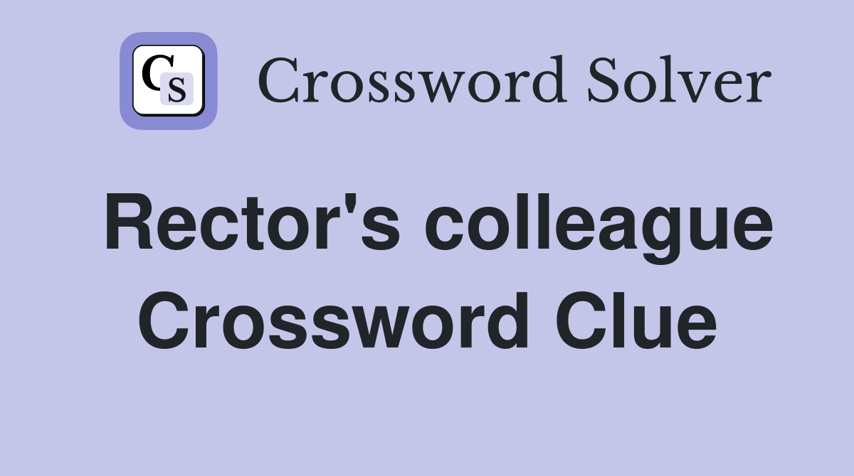 Rector's colleague Crossword Clue