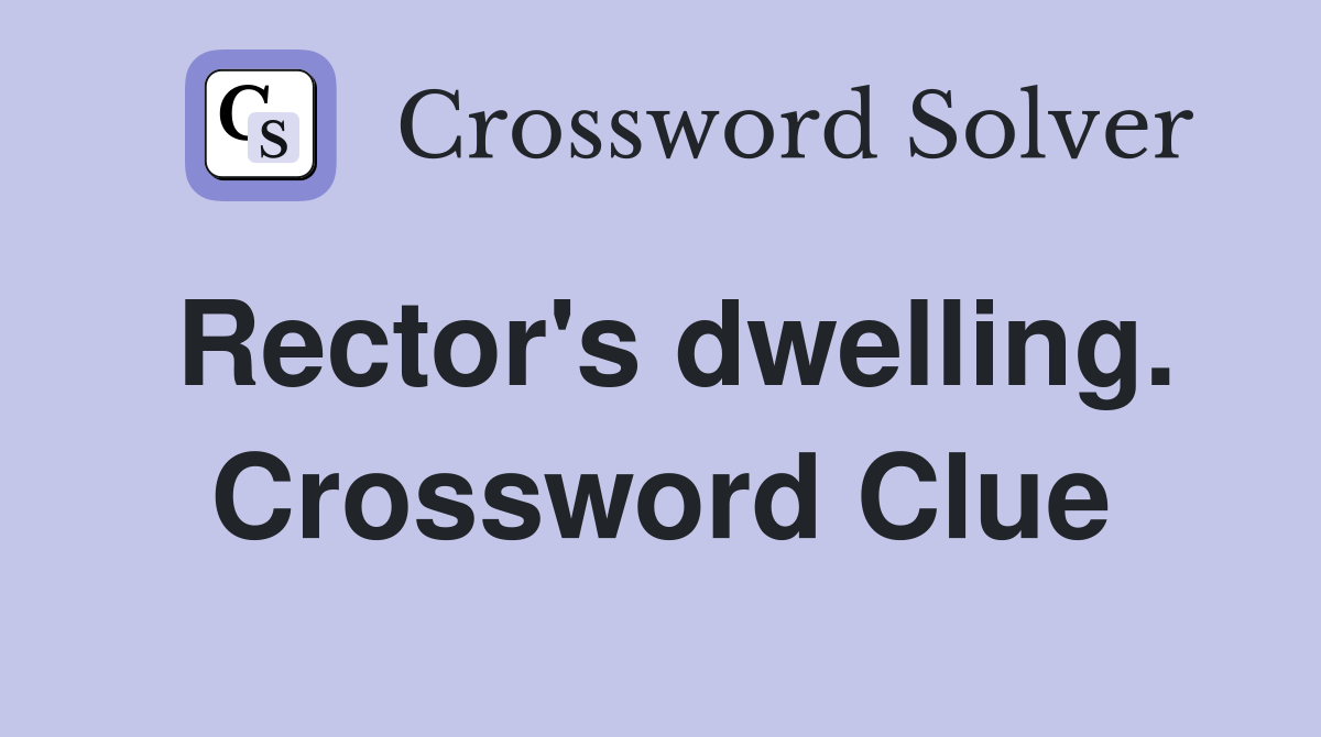 Rector's dwelling. Crossword Clue
