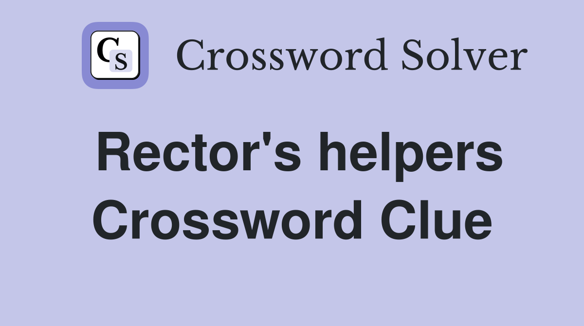 Rector's helpers Crossword Clue
