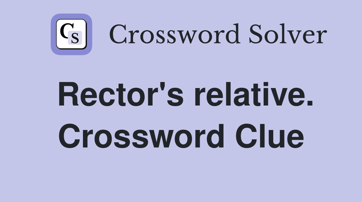 Rector's relative. Crossword Clue