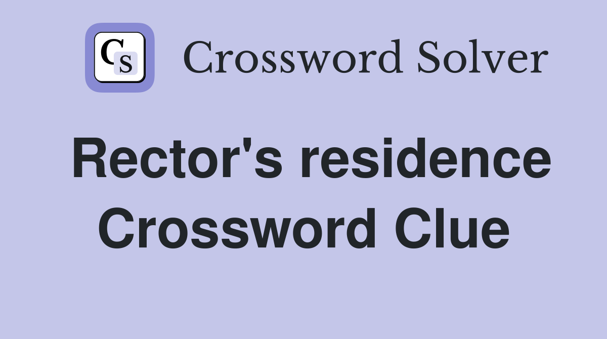 Rector's residence Crossword Clue