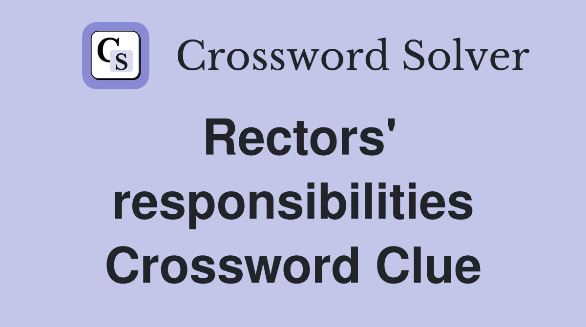 Rectors' responsibilities Crossword Clue