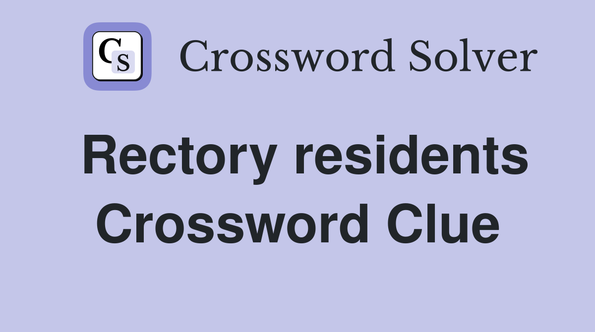 Rectory residents Crossword Clue