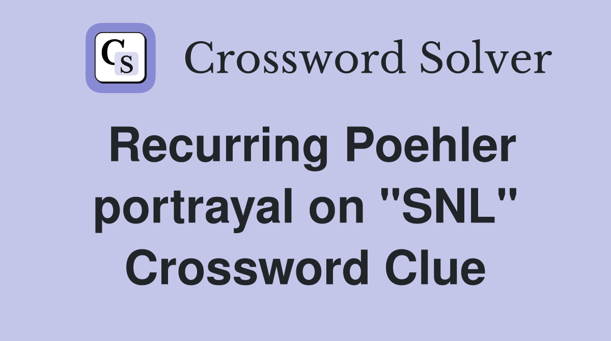 Recurring Poehler portrayal on "SNL" Crossword Clue
