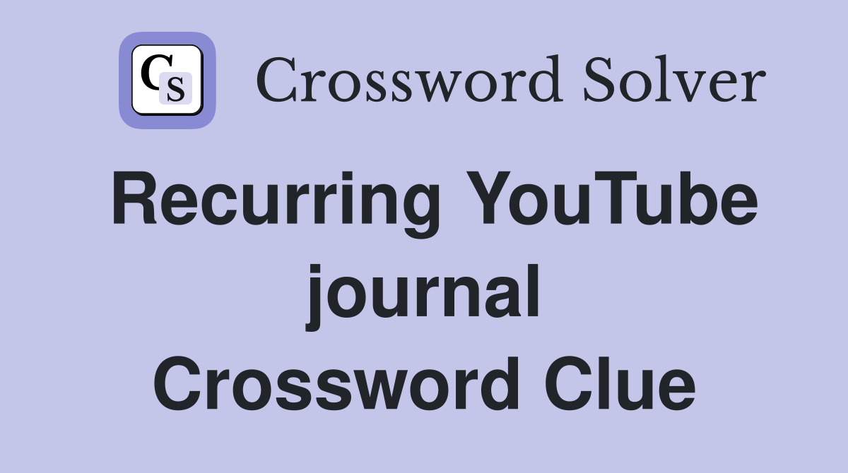 Recurring YouTube journal Crossword Clue
