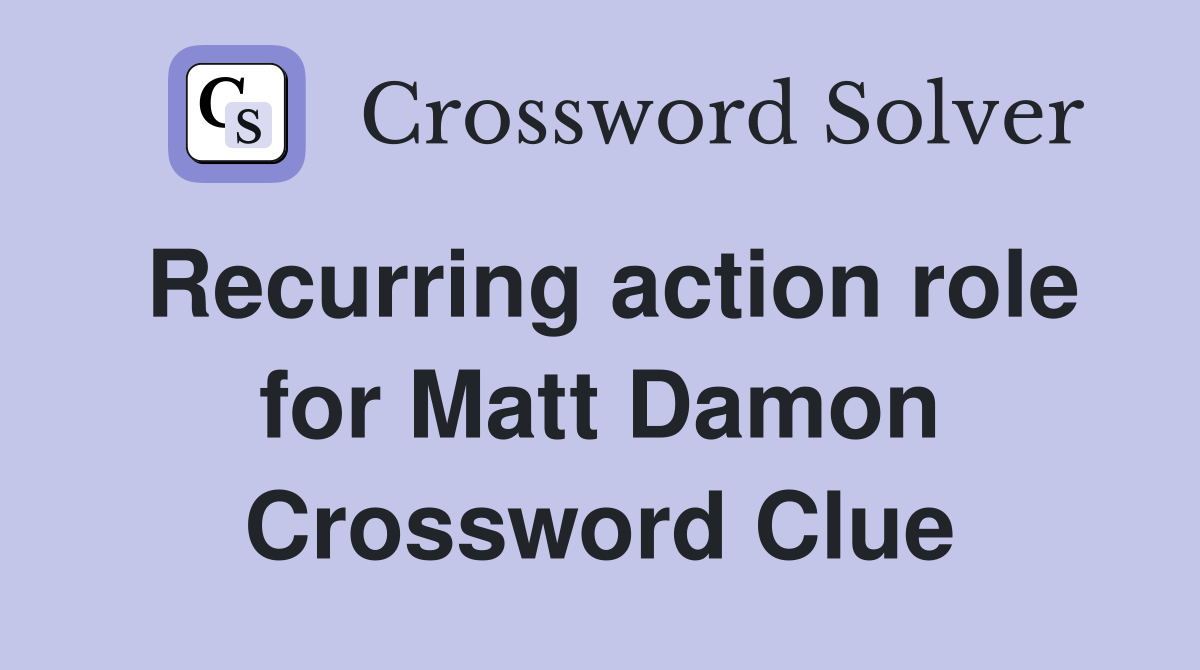 Recurring action role for Matt Damon Crossword Clue
