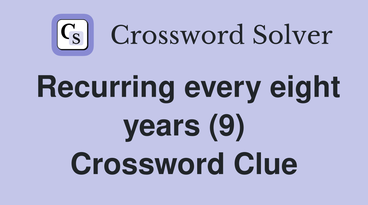Recurring every eight years (9) Crossword Clue
