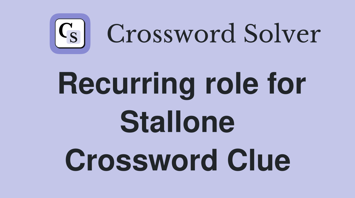 Recurring role for Stallone Crossword Clue