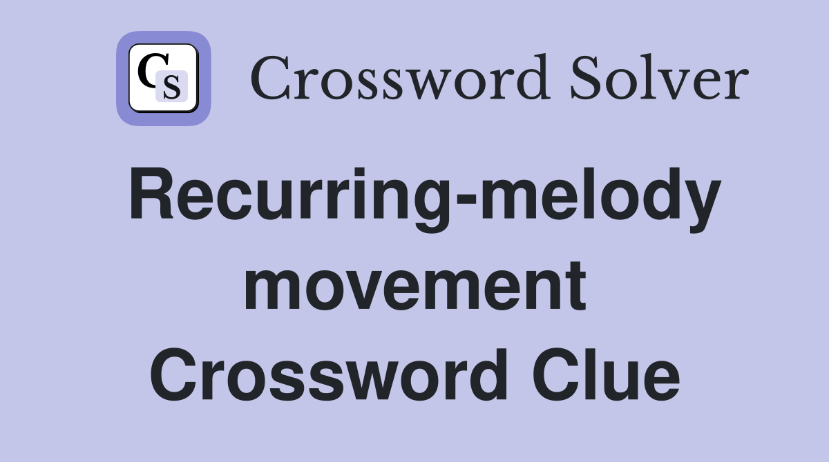 Recurring-melody movement Crossword Clue