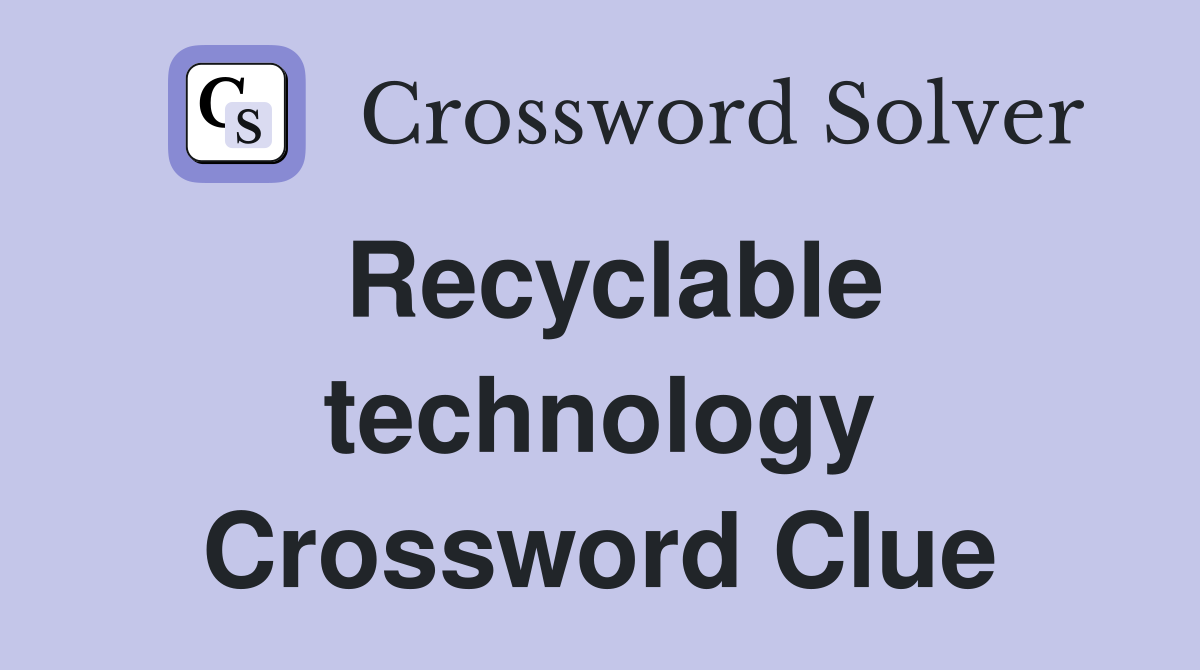 Recyclable technology Crossword Clue