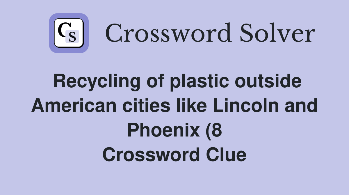 Recycling of plastic outside American cities like Lincoln and Phoenix Recycling of plastic outside American cities like Lincoln and Phoenix