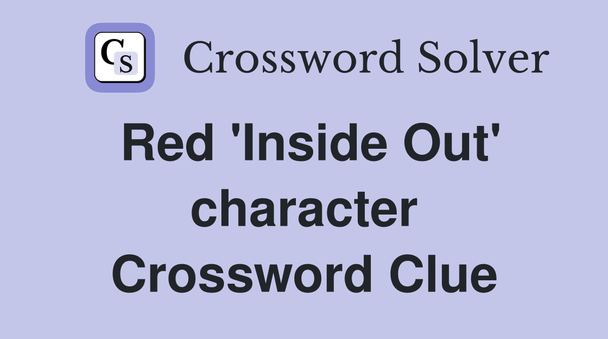 Red 'Inside Out' character Crossword Clue