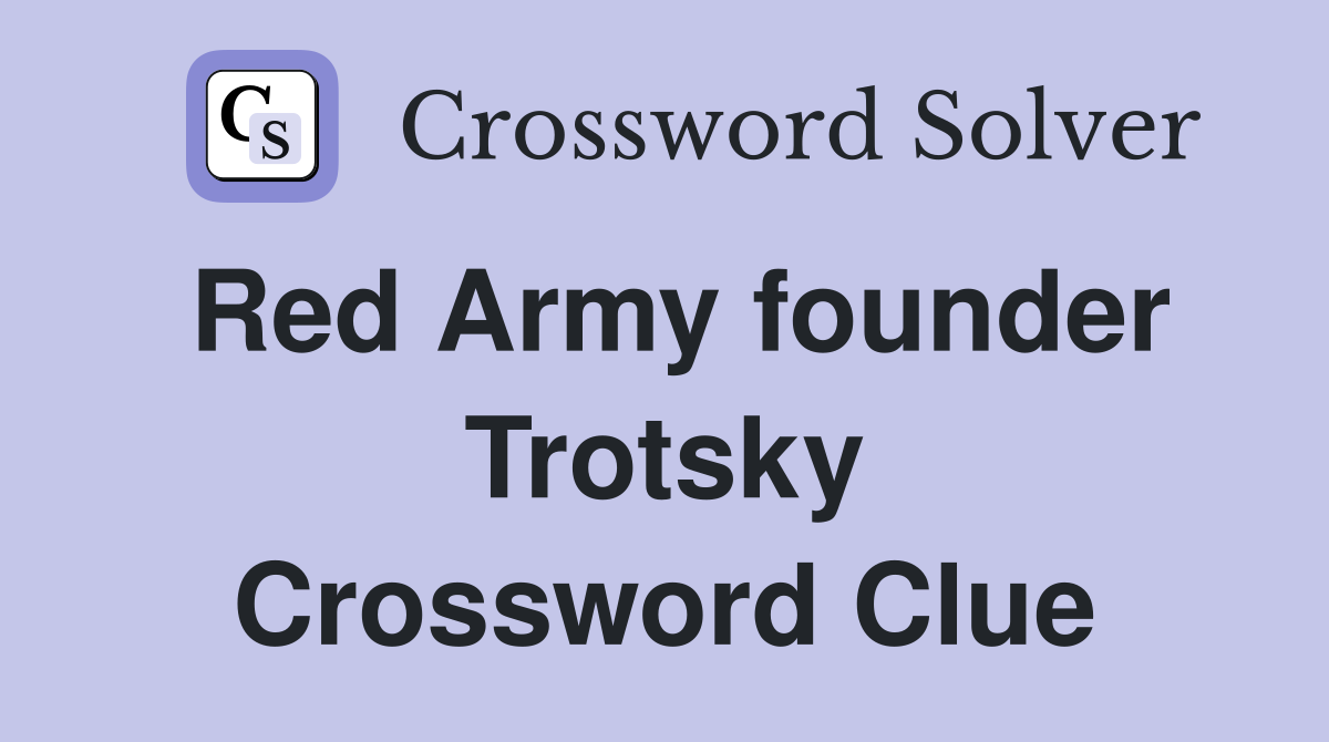 Red Army founder Trotsky Crossword Clue