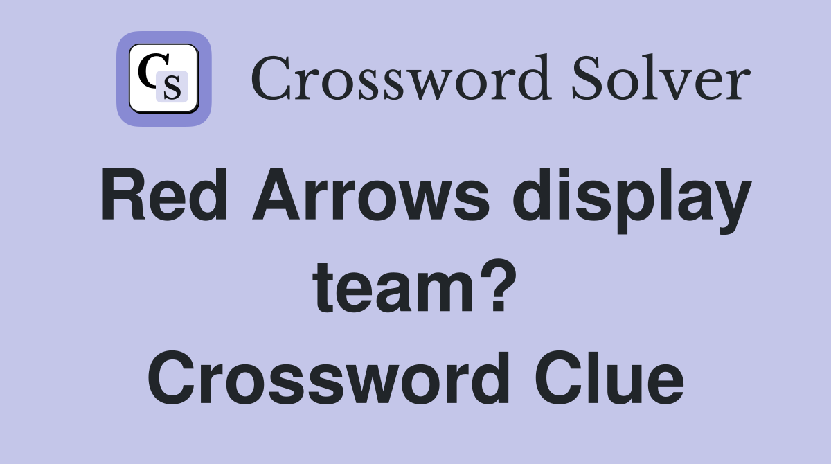 Red Arrows display team? Crossword Clue