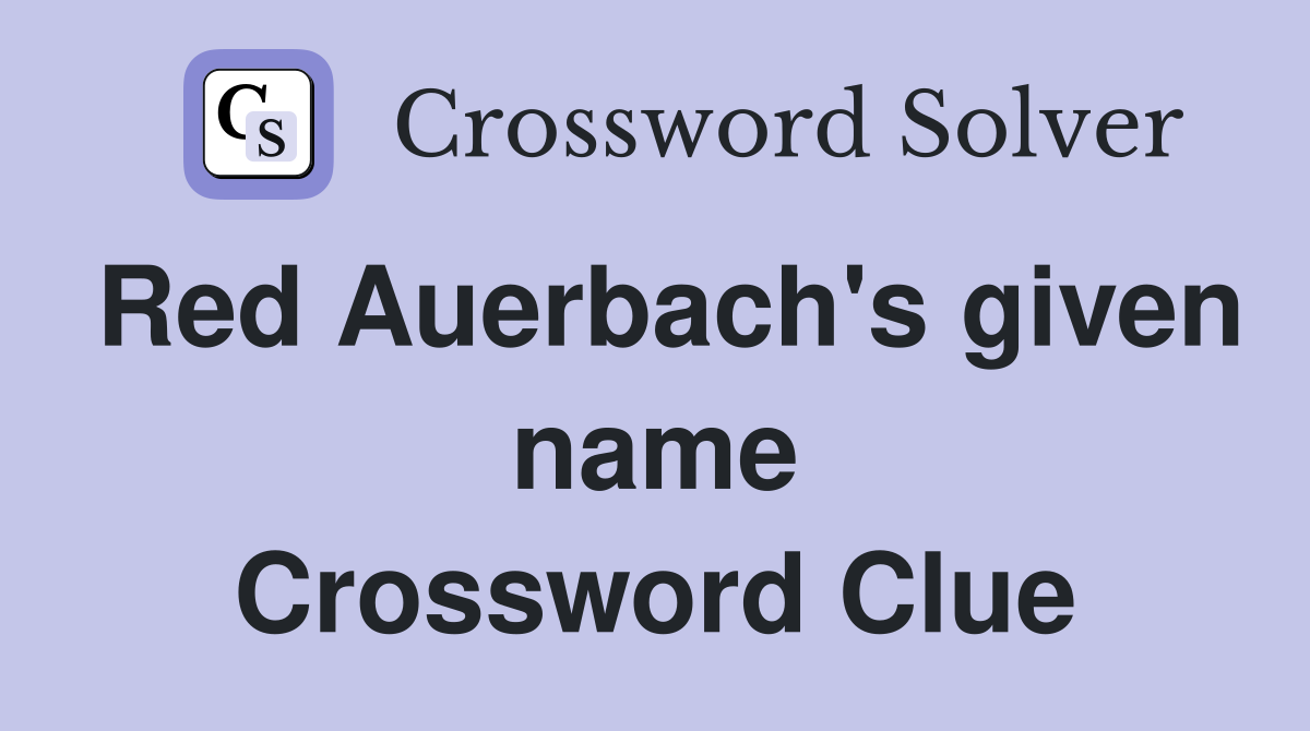 Red Auerbach's given name Crossword Clue