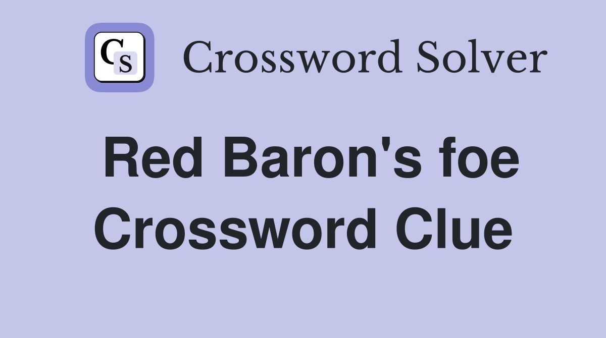 Red Baron's foe Crossword Clue