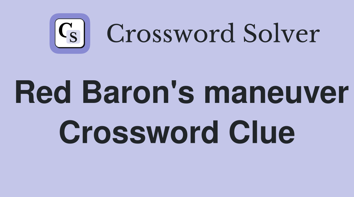 Red Baron's maneuver Crossword Clue