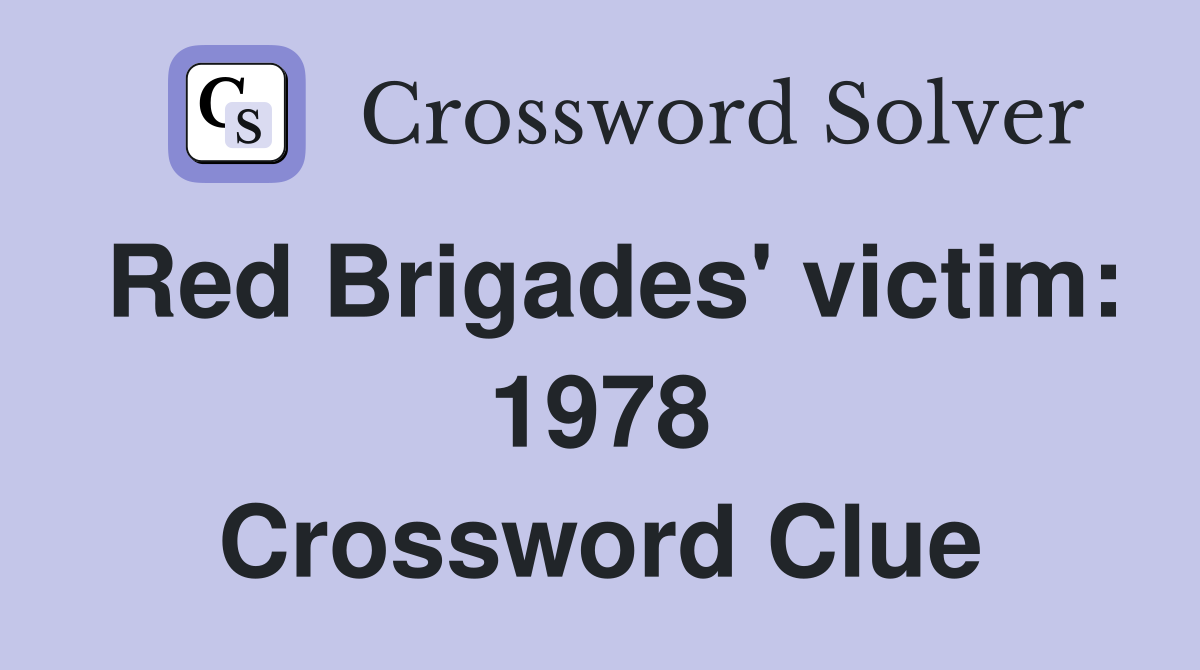Red Brigades' victim: 1978 Crossword Clue