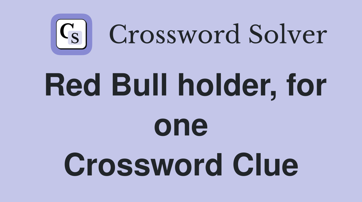 Red Bull holder, for one Crossword Clue