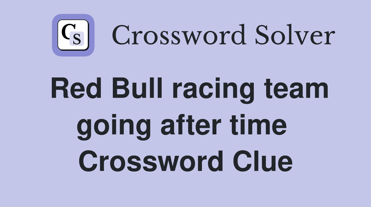 Red Bull racing team going after time  Crossword Clue