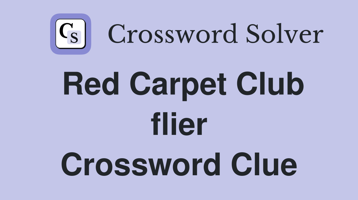 Red Carpet Club flier Crossword Clue