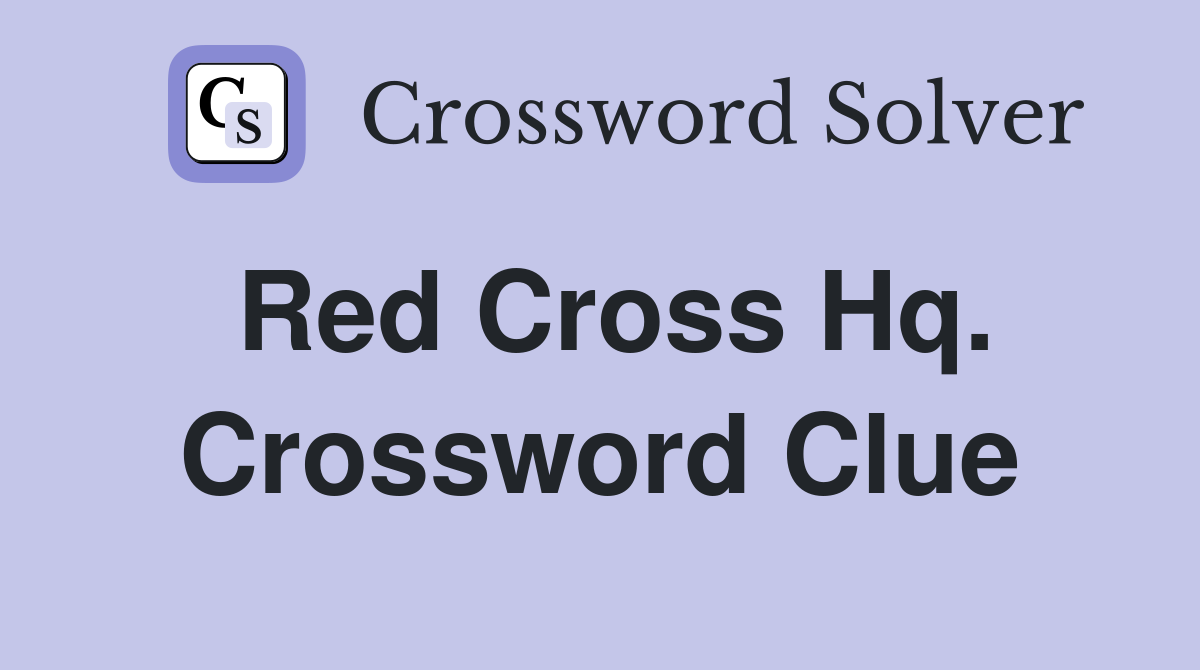 Red Cross Hq. Crossword Clue