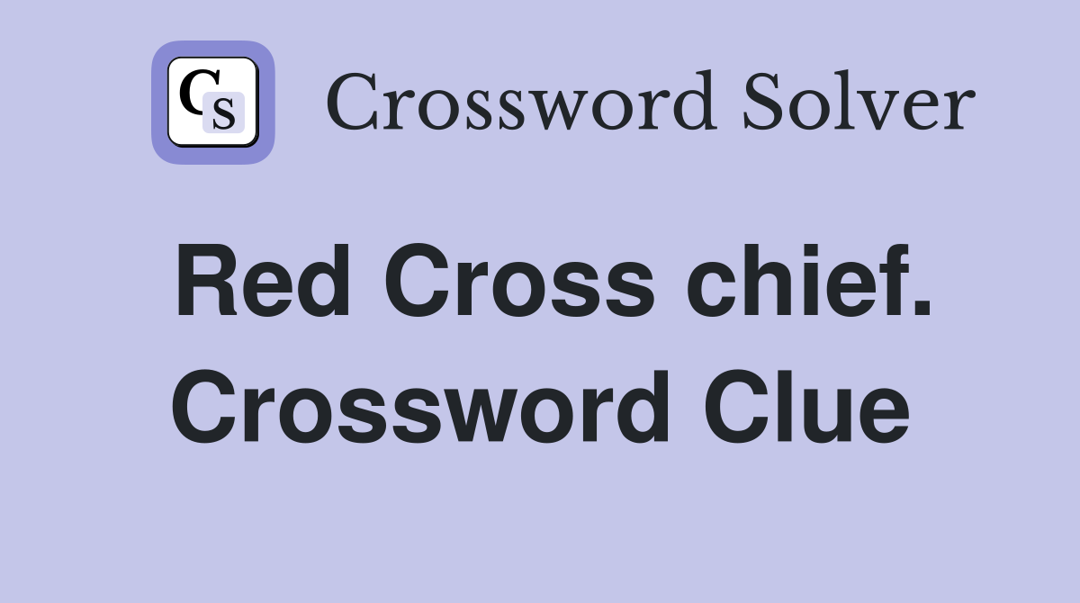 Red Cross chief. Crossword Clue