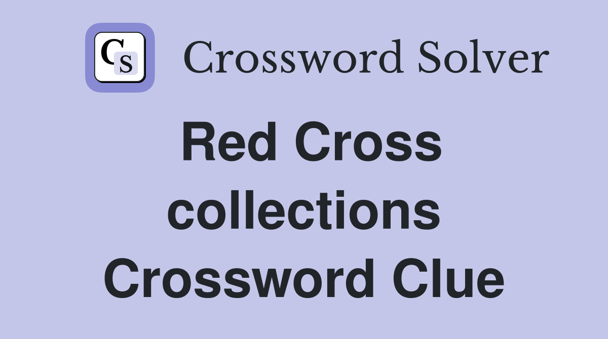 Red Cross collections Crossword Clue