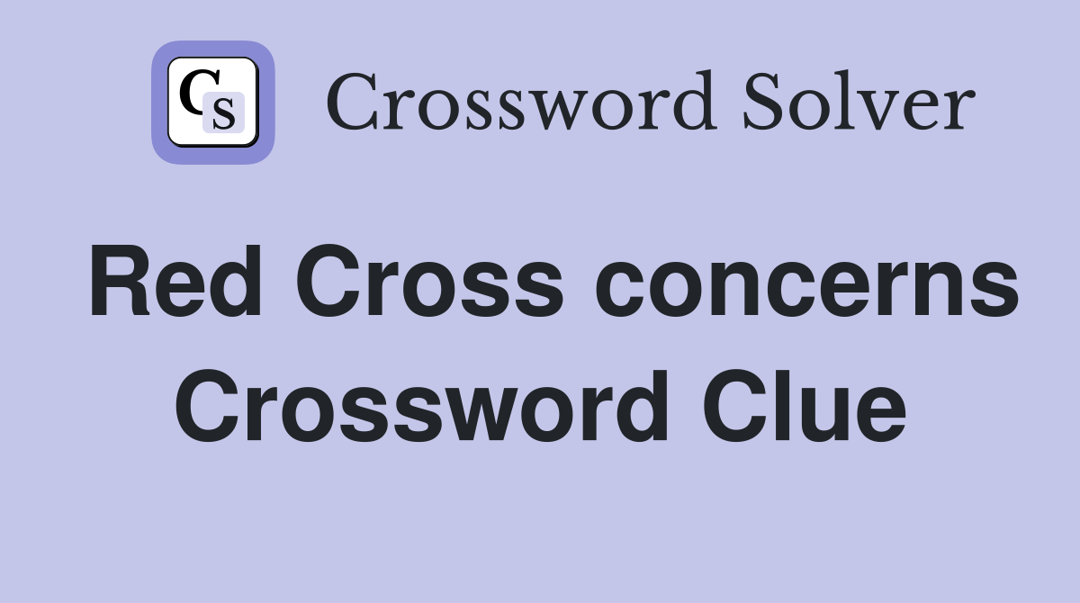 Red Cross concerns Crossword Clue