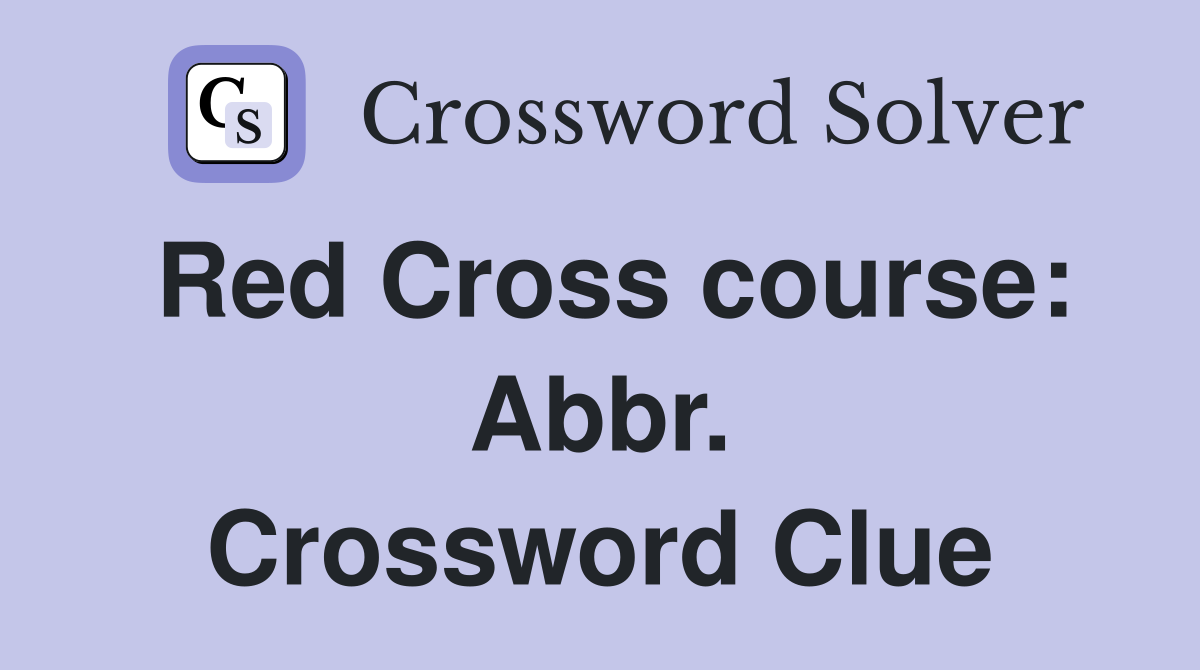 Red Cross course: Abbr. Crossword Clue